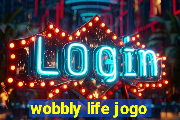 wobbly life jogo